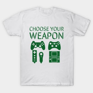 Choose your weapon/gaming meme #1 T-Shirt